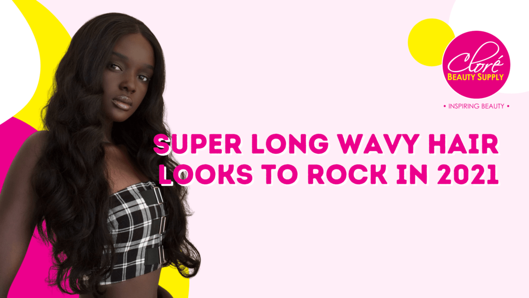 Super Long Wavy Hair Looks to Rock in 2021