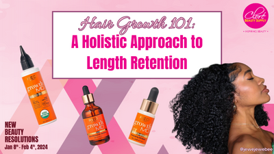 Hair Growth 101: A Holistic Approach to Length Retention