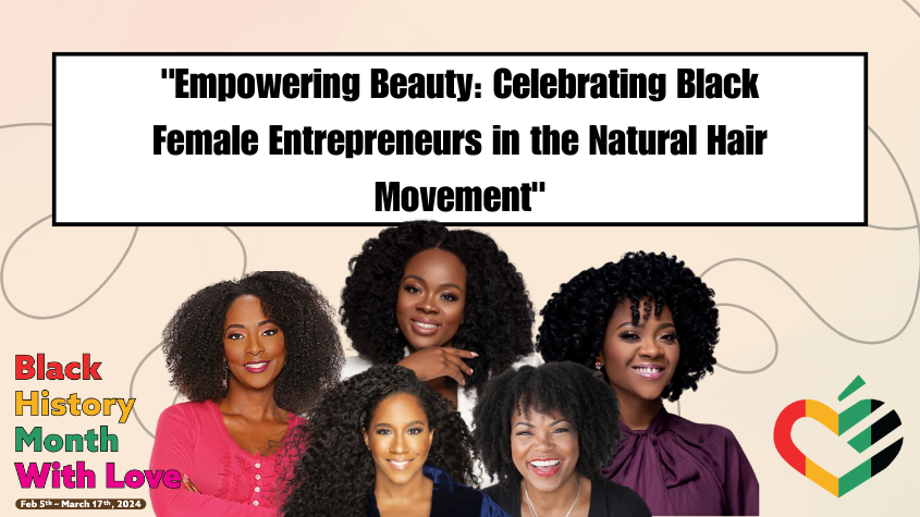 "Empowering Beauty: Celebrating Black Female Entrepreneurs in the Natural Hair Movement"