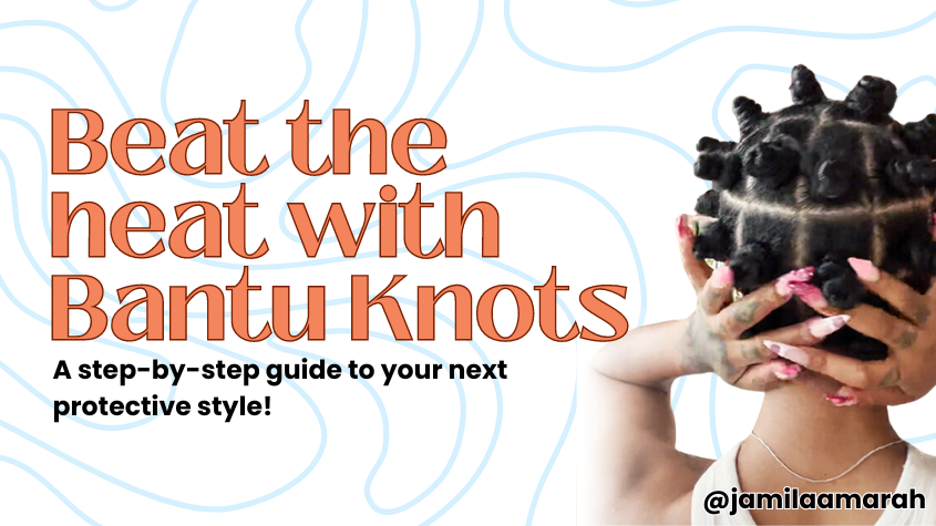 Beat the heat with Bantu Knots