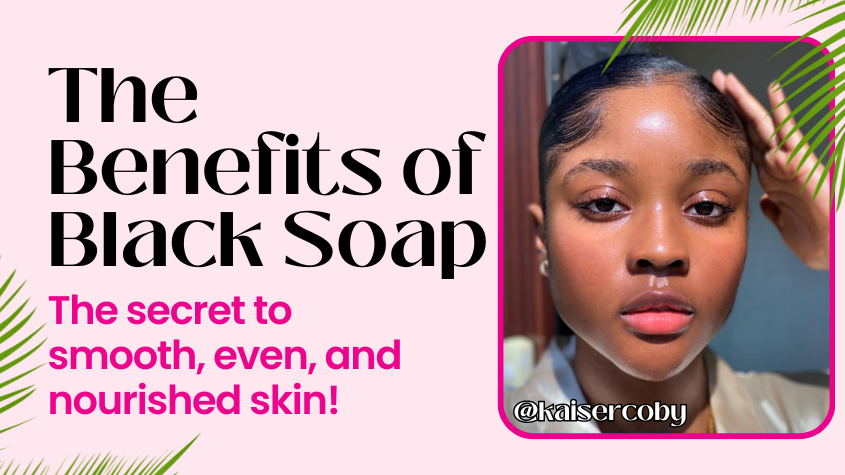 The Benefits of Black Soap