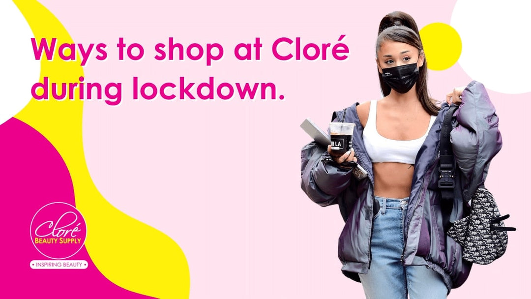 Ways to shop at Cloré during lockdown