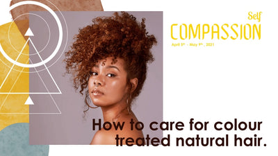 How to Care for Colour Treated Natural Hair