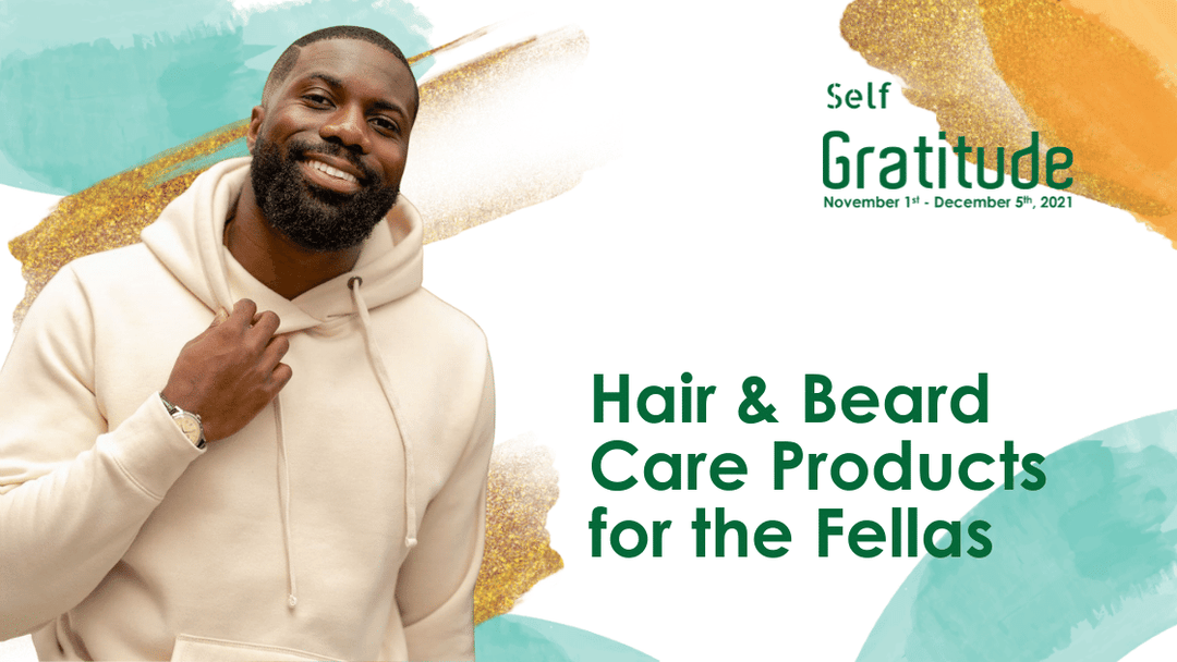 Hair & Beard Care for the Fellas