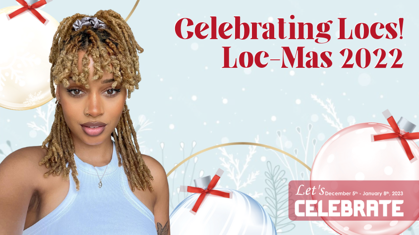 Celebrating Locs! Loc-Mas 2022