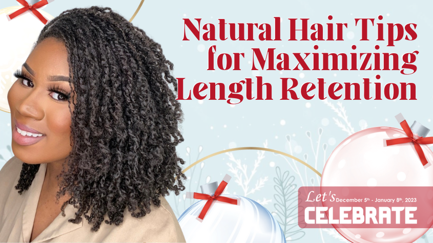 Natural Hair Tips for Maximizing Length Retention