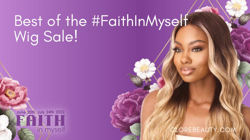 Best of the #FaithInMyself Wig Sale