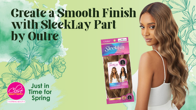 Create a Smooth Finish with SleekLay Part by Outre!