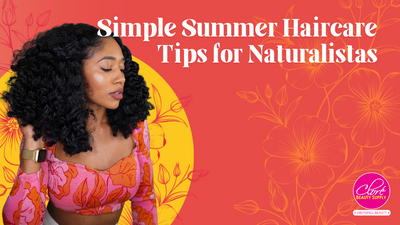 Simple Summer Haircare Tips for Naturalistas