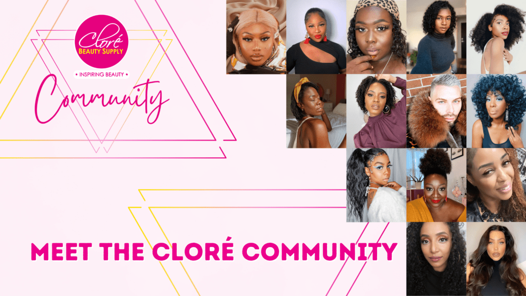 Clore Meet the Cloré Community! – Cloré Beauty